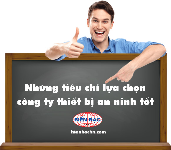 nhung-tieu-chi-lua-chon-cong-ty-thiet-bi-an-ninh-tot